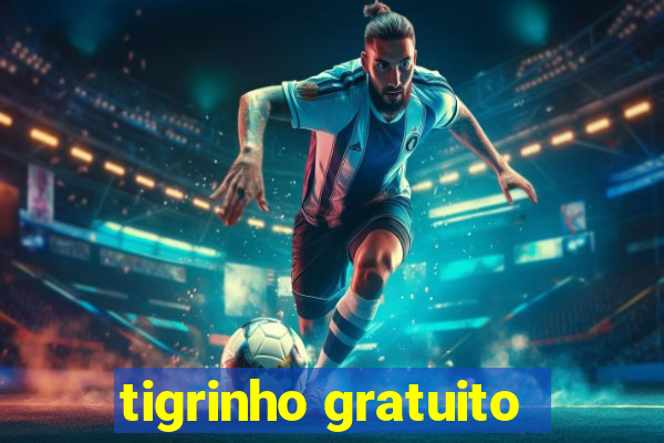 tigrinho gratuito